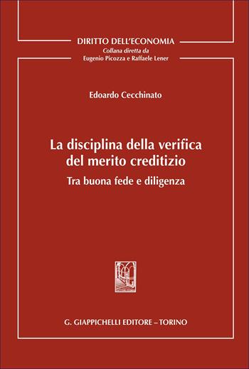 La disciplina della verifica del merito creditizio tra buona fede e diligenza - Edoardo Cecchinato - Libro Giappichelli 2025, Diritto dell'economia | libraccio.click