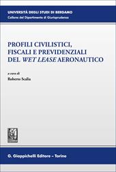 Profili civilistici, fiscali e previdenziali del «wet lease» aeronautico