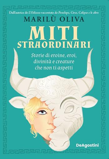 Miti straordinari. Storie di eroine, eroi, divinità e creature che non ti aspetti - Marilù Oliva - Libro De Agostini 2023 | libraccio.click