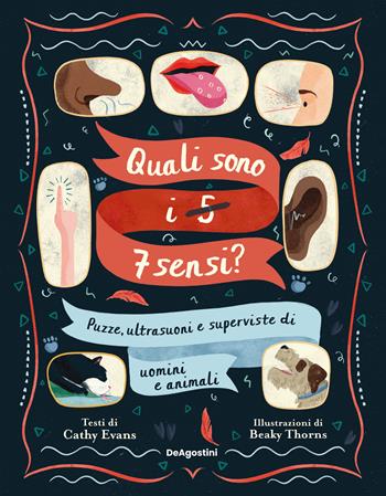 Quali sono i 5-7 sensi? Puzze, ultrasuoni e superviste di uomini e animali - Cathy Evans - Libro De Agostini 2024 | libraccio.click