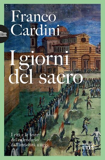 I giorni del sacro. I riti e le feste del calendario dall'antichità a oggi - Franco Cardini - Libro UTET 2025, Biblioteca Utet | libraccio.click