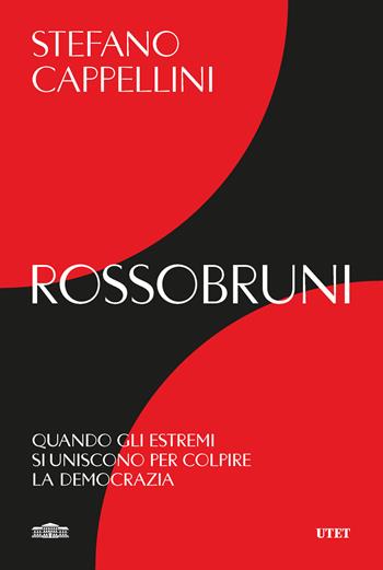 Rossobruni. Quando gli estremi si uniscono per colpire la democrazia - Stefano Cappellini - Libro UTET 2026 | libraccio.click
