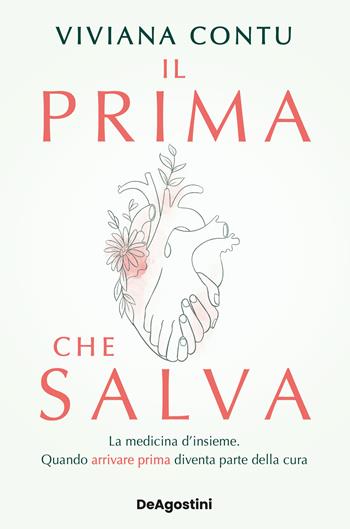 Il prima che salva. La medicina d'insieme. Quando arrivare prima diventa parte della cura - Viviana Contu - Libro De Agostini 2026, Varia | libraccio.click