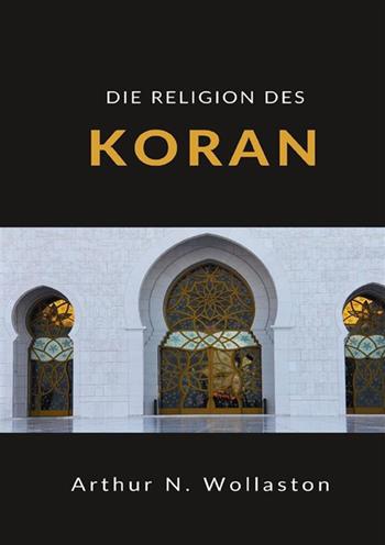 Die religion des koran - Arthur Naylor Wollaston - Libro StreetLib 2022 | libraccio.click