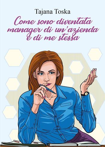 Come sono diventata manager di un'azienda e di me stessa - Tatjana Toska - Libro Youcanprint 2022 | libraccio.click