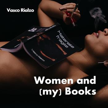 Women and (my) books - Vasco Rialzo - Libro Youcanprint 2022 | libraccio.click