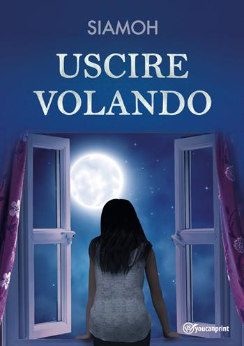 Uscire volando - Siamoh - Libro Youcanprint 2023 | libraccio.click