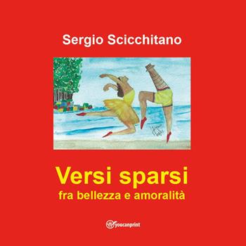 Versi sparsi fra bellezza e amoralità - Sergio Scicchitano - Libro Youcanprint 2023 | libraccio.click