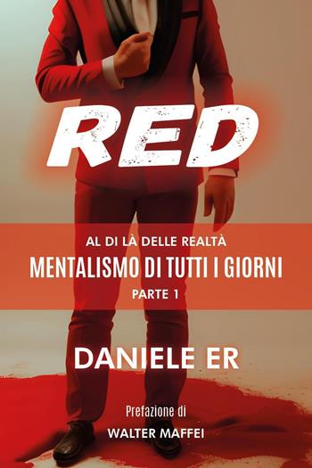 Red. Al di là delle realtà. Mentalismo di tutti i giorni. Vol. 1 - Daniele Er - Libro Youcanprint 2023 | libraccio.click