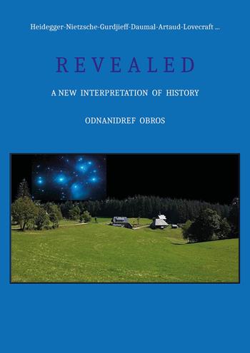 Heidegger-Nietzsche-Gurdjieff-Daumal-Artaud-Lovecraft. Revealed. A new interpretation of history - Odnanidref Obros - Libro Youcanprint 2023 | libraccio.click