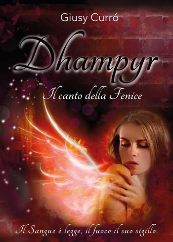 Dhampyr. Il canto della fenice - Giusy Currò - Libro Youcanprint 2023 | libraccio.click