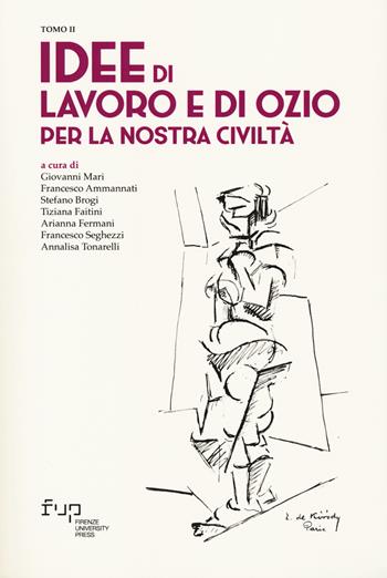 Idee di lavoro e di ozio per la nostra civiltà  - Libro Firenze University Press 2024, Studi e saggi | libraccio.click