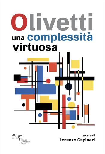 Olivetti: una complessità virtuosa  - Libro Firenze University Press 2024, Dialoghi con la società | libraccio.click