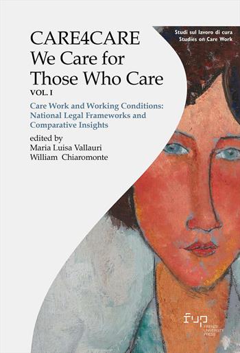 Care4care. We care for those who care. Vol. 1: Care work and working conditions: National legal frameworks and comparative insights  - Libro Firenze University Press 2026, Studi sul lavoro di cura | libraccio.click