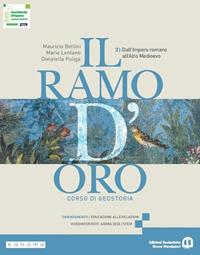 Il ramo d'oro. Corso di geostoria. Per le Scuole superiori. Vol. 2 - Maurizio Bettini, Mario Lentano, Donatella Puliga - Libro Edizioni Scolastiche Bruno Mondadori 2024 | libraccio.click