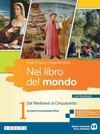 Nel libro del mondo. Con Per una comunicazione efficace. Per le Scuole superiori. Vol. 1: Dal Medioevo al Cinquecento - Paolo Di Sacco, Paola Manfredi - Libro Edizioni Scolastiche Bruno Mondadori 2025 | libraccio.click