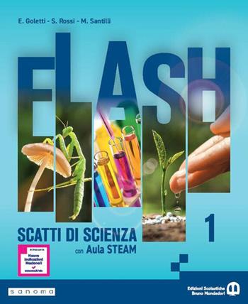 Flash. Scatti di scienza. Ediz. Annuale con aula STEAM. Per la Scuola media. Vol. 1 - Elisa Goletti, Silvia Rossi, Maurizio Santilli - Libro Edizioni Scolastiche Bruno Mondadori 2026 | libraccio.click