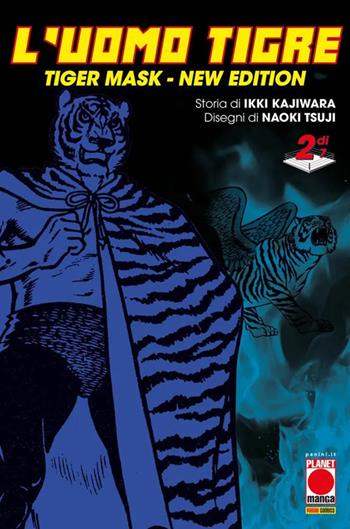 L'Uomo Tigre. Tiger Mask. New edition. Vol. 2 - Ikki Kajiwara, Naoki Tsuji - Libro Panini Comics 2024, Planet manga | libraccio.click