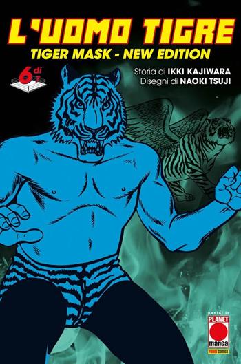 L'Uomo Tigre. Tiger Mask. New edition. Vol. 6 - Ikki Kajiwara - Libro Panini Comics 2025, Planet manga | libraccio.click