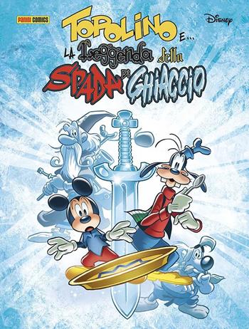 Topolino e... la leggenda della spada di ghiaccio - Marco Nucci, Cristian Canfailla - Libro Panini Comics 2025, Disney classic | libraccio.click
