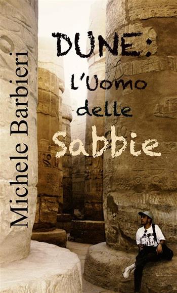 Dune. L'uomo delle sabbie. Ediz. illustrata - Michele Barbieri - Libro StreetLib 2022 | libraccio.click