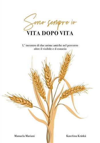 Sono sempre io vita dopo vita. Nuova ediz. - Katerina Kratka, Manuela Mariani - Libro StreetLib 2022 | libraccio.click