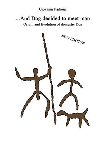 And dog decided to meet man. Origin and evolution of domestic dog. Nuova ediz. - Giovanni Padrone - Libro StreetLib 2023 | libraccio.click