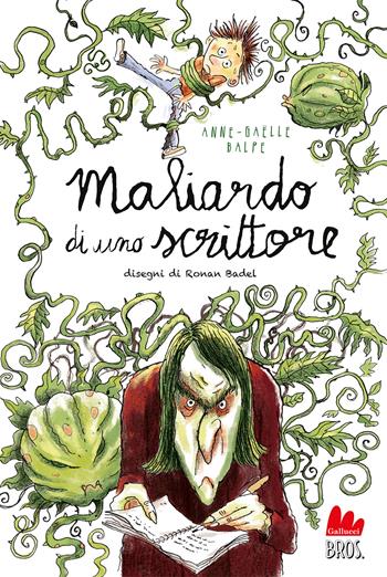 Maliardo di uno scrittore - Anne-Gaëlle Balpe - Libro Gallucci Bros 2024, Universale d'Avventure e d'Osservazioni. Letture intermedie | libraccio.click