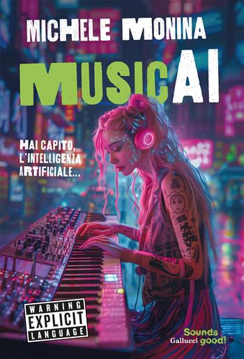 Musicai. Hai capito, l'intelligenza artificiale... - Michele Monina - Libro Glifi Gallucci 2024, Sounds good! | libraccio.click