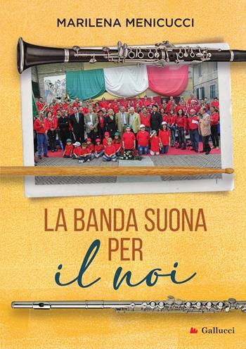 La banda suona per «il noi» - Marilena Menicucci - Libro Glifi Gallucci 2024, Capricci | libraccio.click