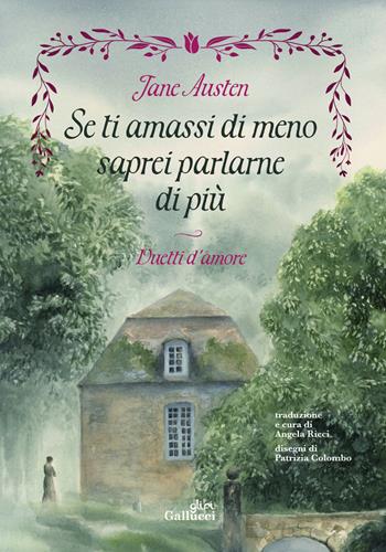 Se ti amassi di meno saprei parlarne di più. Duetti d'amore. Ediz. illustrata - Jane Austen, Colombo - Libro Glifi Gallucci 2025, Young adult | libraccio.click