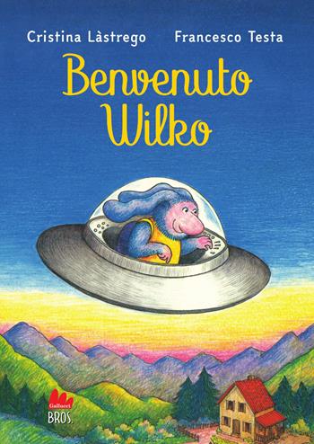 Benvenuto Wilko. Ediz. illustrata - Cristina Làstrego, Francesco Testa - Libro Gallucci Bros 2026, Prime letture | libraccio.click