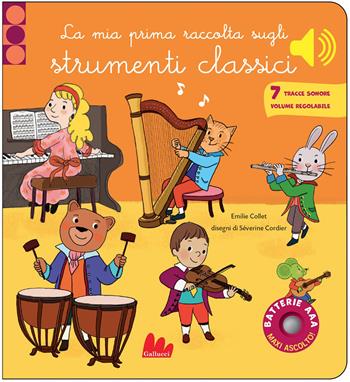 La mia prima raccolta sugli strumenti classici. Classici sonori. Ediz. a colori - Emilie Collet - Libro Gallucci 2026, Classici sonori | libraccio.click