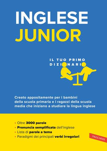 Inglese junior. Il tuo primo dizionario. Il vocabolario più completo per bambini e ragazzi, con oltre 3000 parole  - Libro Vallardi A. 2024, Dizionari altri | libraccio.click