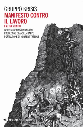Manifesto contro il lavoro e altri scritti  - Libro Mimesis 2023, Eterotopie | libraccio.click
