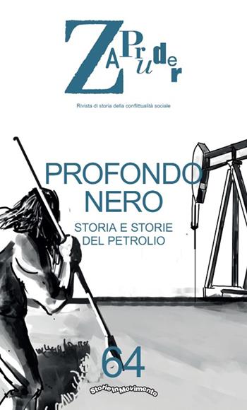 Zapruder. Rivista di storia della conflittualità sociale. Vol. 64: Storia e storie del petrolio  - Libro Mimesis 2024 | libraccio.click