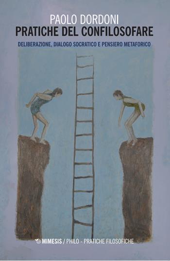 Pratiche del confilosofare. Deliberazione, dialogo socratico e pensiero metaforico - Paolo Dordoni - Libro Mimesis 2025, Philo. Pratiche filosofiche | libraccio.click