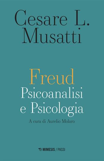 Freud. Psicoanalisi e psicologia - Cesare Musatti - Libro Mimesis 2026, Passi | libraccio.click