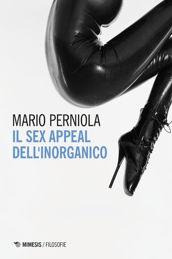 Il sex appeal dell'inorganico - Mario Perniola - Libro Mimesis 2026, Filosofie | libraccio.click