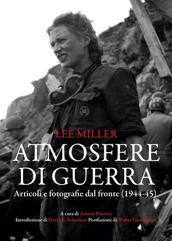 Atmosfere di guerra. Articoli e fotografie dal fronte (1944-45) - Lee Miller - Libro Mimesis 2026, Sguardi e visioni | libraccio.click