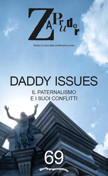 Zapruder. Rivista di storia della conflittualità sociale. Vol. 69: Daddy issues. Il paternalismo e i suoi conflitti  - Libro Mimesis 2026 | libraccio.click
