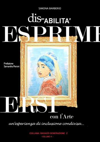 Disabilità. Esprimersi con l'arte. Un'esperienza di inclusione condivisa - Simona Barberio - Libro StreetLib 2023 | libraccio.click