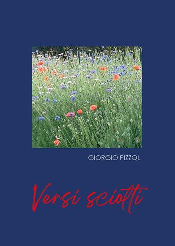 Versi sciolti - Giorgio Pizzol - Libro Youcanprint 2023 | libraccio.click