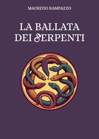 La ballata dei serpenti - Maurizio Rampazzo - Libro Youcanprint 2023 | libraccio.click