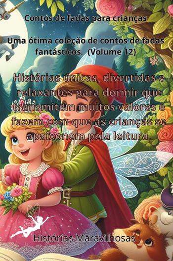 Contos de fadas para crianças. Uma ótima coleção de contos de fadas fantásticos. Vol. 12  - Libro Youcanprint 2024 | libraccio.click