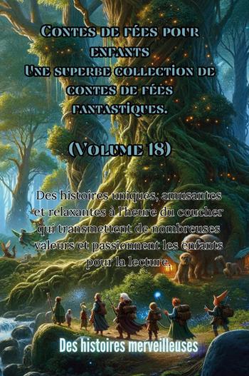 Contes de fées pour enfants. Une superbe collection de contes de fées fantastiques. Vol. 18  - Libro Youcanprint 2024 | libraccio.click