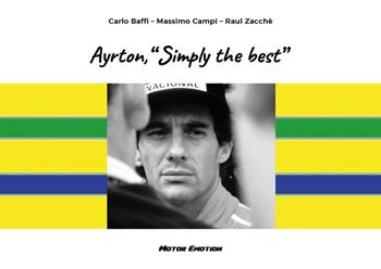Ayrton, «Simply the best» - Carlo Baffi, Massimo Campi, Raul Zacchè - Libro Youcanprint 2024 | libraccio.click
