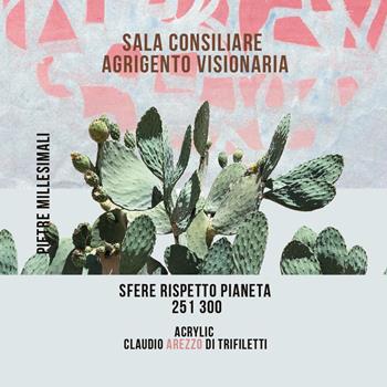 Sala Consiliare Agrigento Visionaria. Sfere Rispetto Pianeta 251/300 - Claudio Arezzo Di Trifiletti - Libro Youcanprint 2024 | libraccio.click