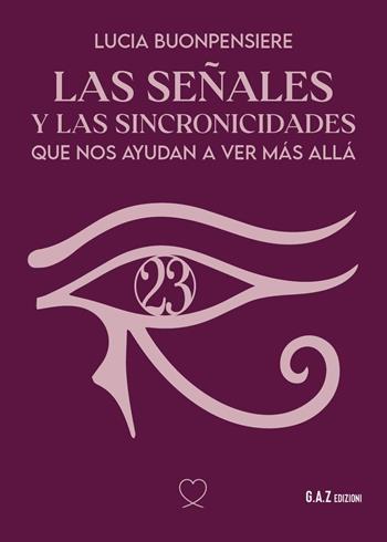 Las señales y las sincronicidades que nos ayudan a ver màs allà - Lucia Buonpensiere - Libro Youcanprint 2024 | libraccio.click