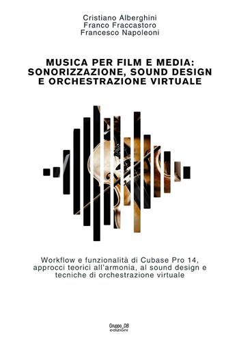 Musica per film e media - Cristiano Alberghini, Franco Fraccastoro, Francesco Napoleoni - Libro Youcanprint 2024 | libraccio.click
